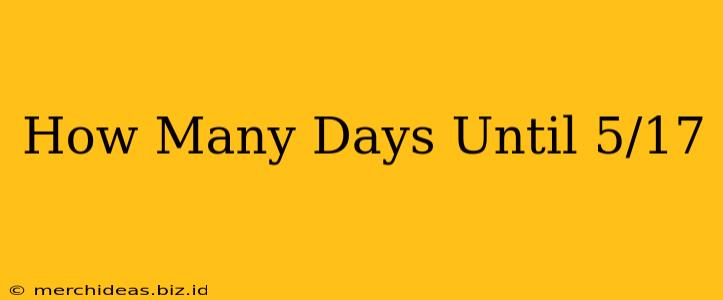 How Many Days Until 5/17