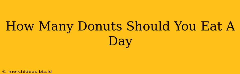 How Many Donuts Should You Eat A Day