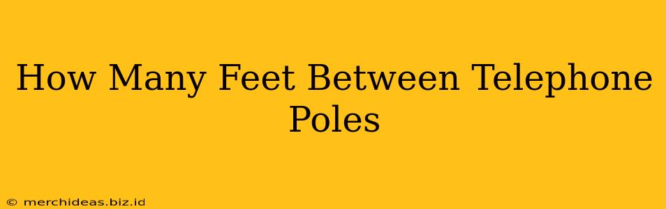 How Many Feet Between Telephone Poles