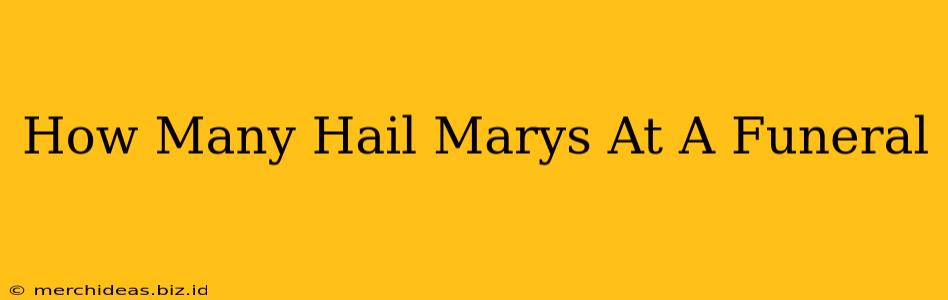How Many Hail Marys At A Funeral
