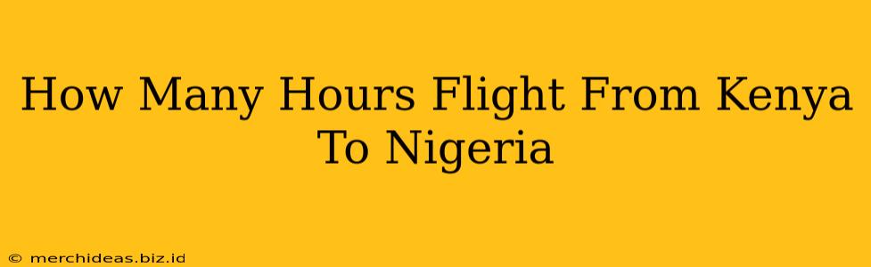 How Many Hours Flight From Kenya To Nigeria