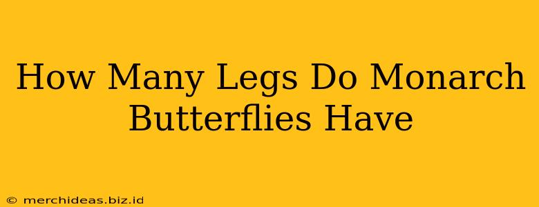 How Many Legs Do Monarch Butterflies Have
