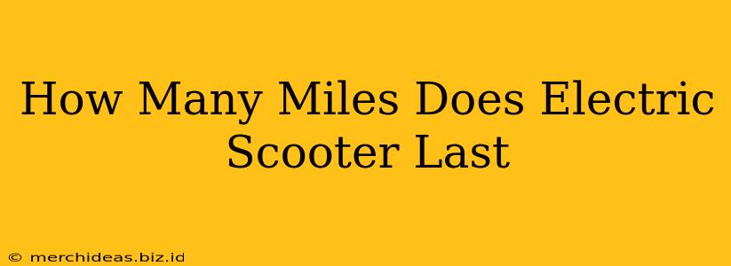 How Many Miles Does Electric Scooter Last