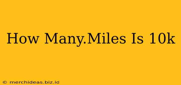 How Many.Miles Is 10k