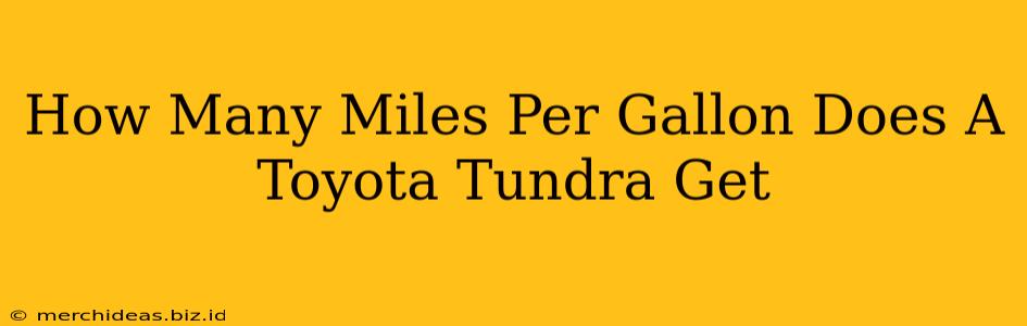 How Many Miles Per Gallon Does A Toyota Tundra Get