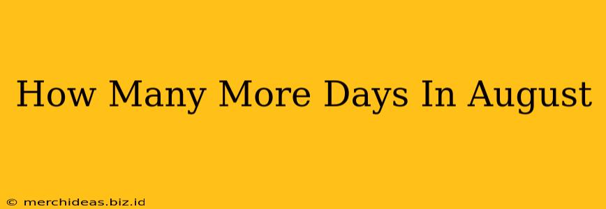 How Many More Days In August
