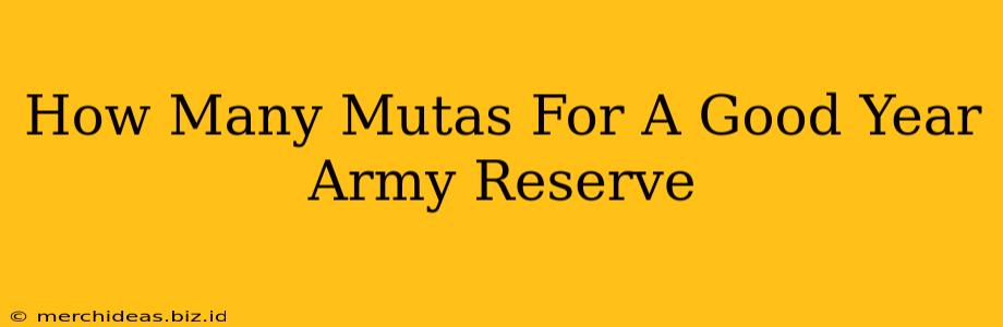 How Many Mutas For A Good Year Army Reserve
