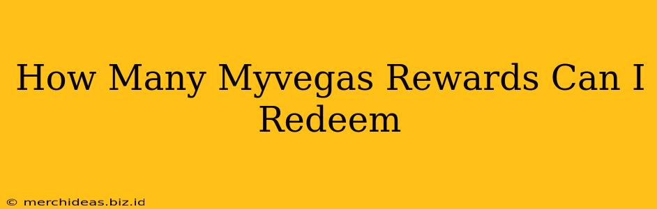 How Many Myvegas Rewards Can I Redeem