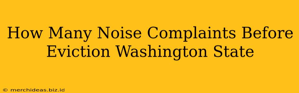 How Many Noise Complaints Before Eviction Washington State