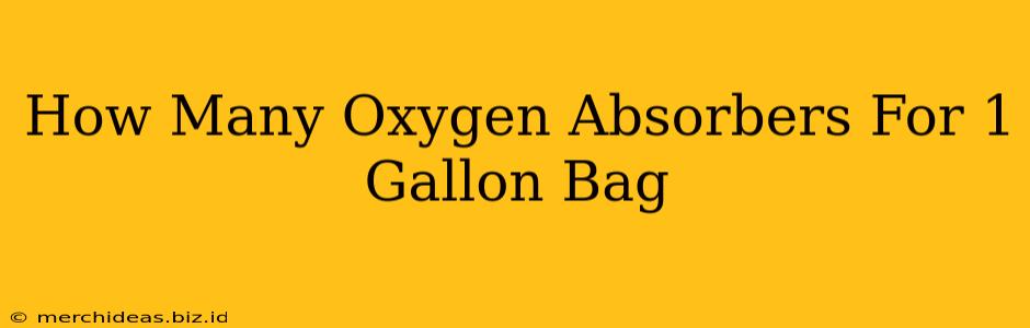 How Many Oxygen Absorbers For 1 Gallon Bag