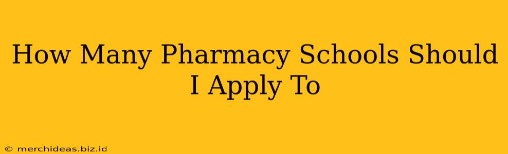 How Many Pharmacy Schools Should I Apply To