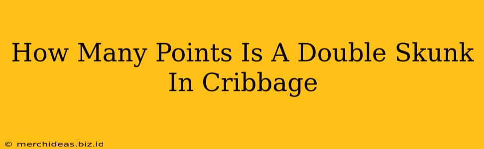 How Many Points Is A Double Skunk In Cribbage