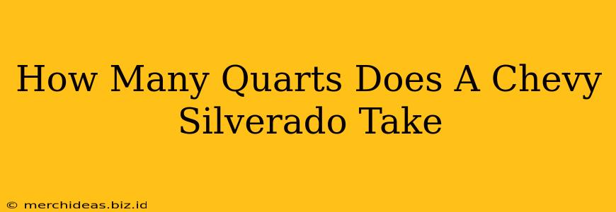 How Many Quarts Does A Chevy Silverado Take