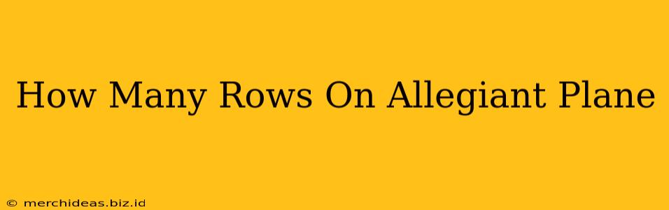 How Many Rows On Allegiant Plane
