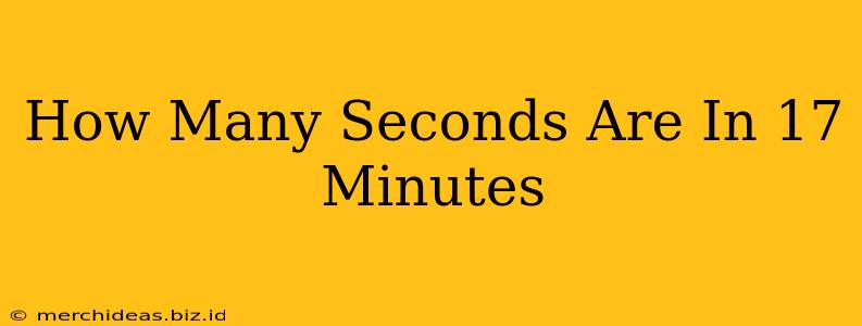 How Many Seconds Are In 17 Minutes