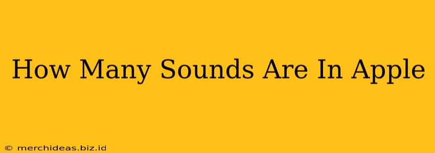 How Many Sounds Are In Apple