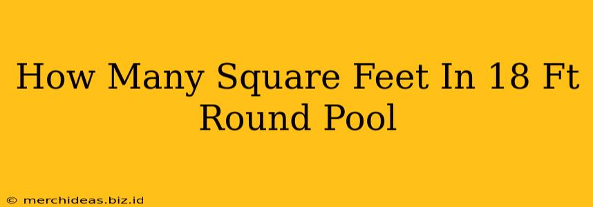 How Many Square Feet In 18 Ft Round Pool