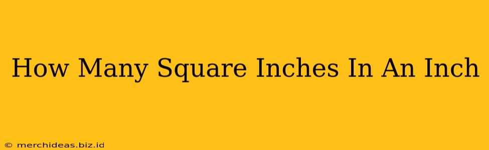 How Many Square Inches In An Inch