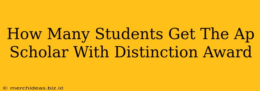 How Many Students Get The Ap Scholar With Distinction Award