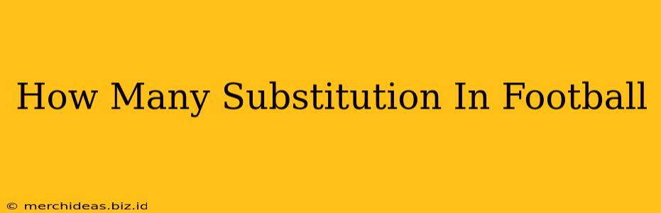 How Many Substitution In Football