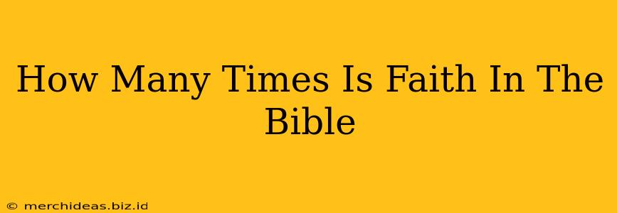 How Many Times Is Faith In The Bible