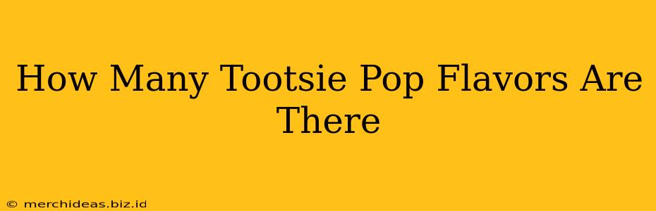 How Many Tootsie Pop Flavors Are There