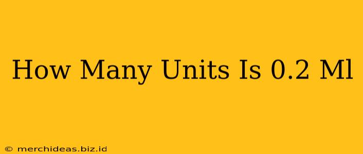 How Many Units Is 0.2 Ml