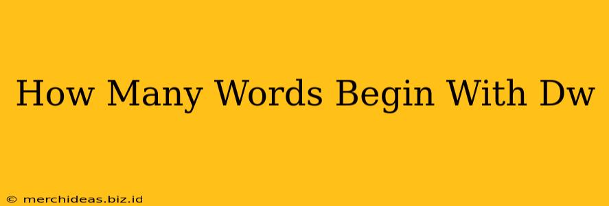 How Many Words Begin With Dw