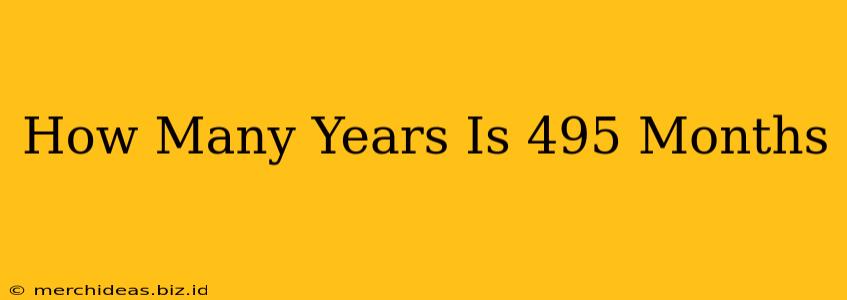 How Many Years Is 495 Months