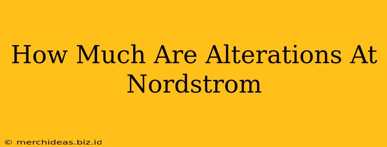 How Much Are Alterations At Nordstrom