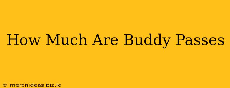 How Much Are Buddy Passes