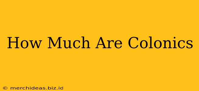 How Much Are Colonics