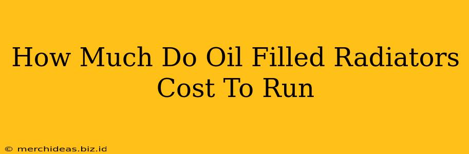 How Much Do Oil Filled Radiators Cost To Run