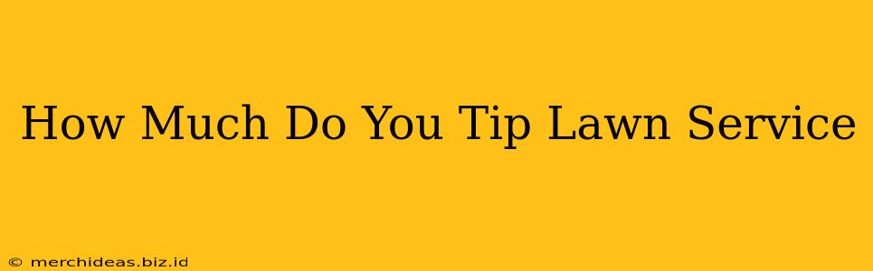 How Much Do You Tip Lawn Service