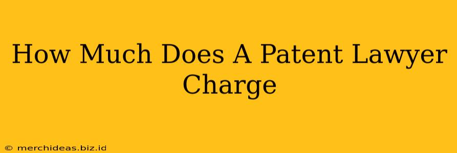 How Much Does A Patent Lawyer Charge