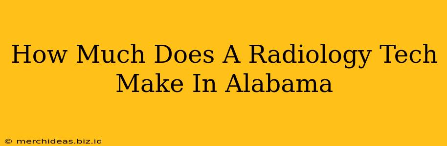 How Much Does A Radiology Tech Make In Alabama