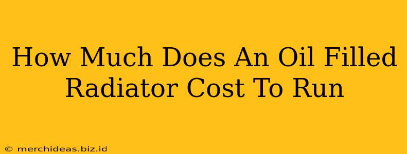How Much Does An Oil Filled Radiator Cost To Run