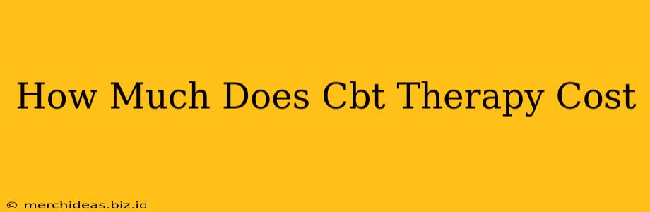 How Much Does Cbt Therapy Cost