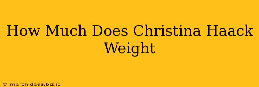 How Much Does Christina Haack Weight