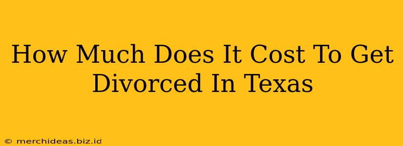 How Much Does It Cost To Get Divorced In Texas
