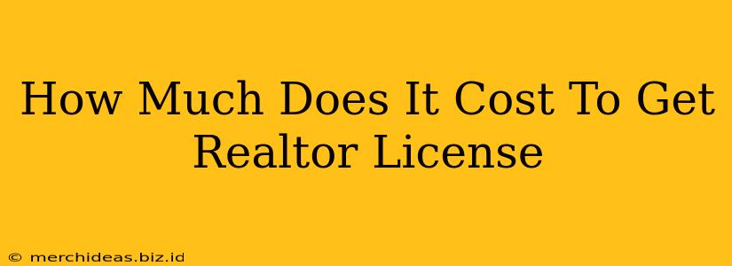 How Much Does It Cost To Get Realtor License