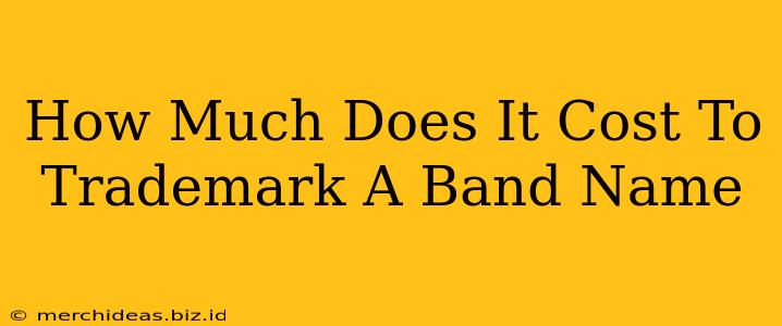 How Much Does It Cost To Trademark A Band Name