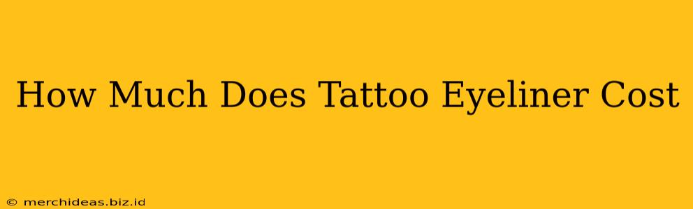 How Much Does Tattoo Eyeliner Cost