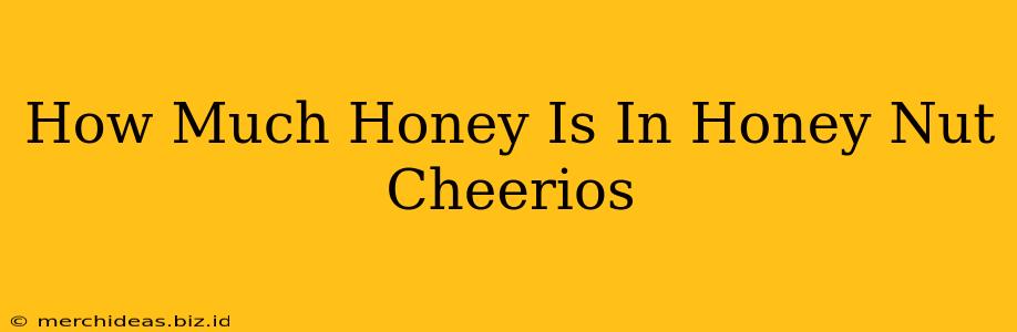 How Much Honey Is In Honey Nut Cheerios
