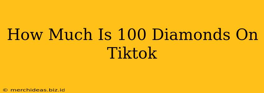 How Much Is 100 Diamonds On Tiktok