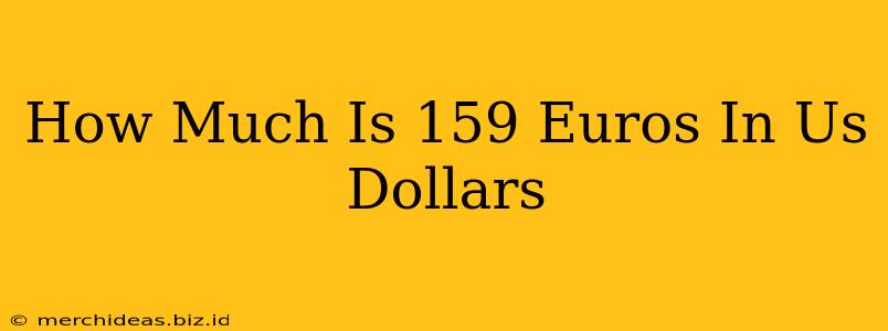 How Much Is 159 Euros In Us Dollars