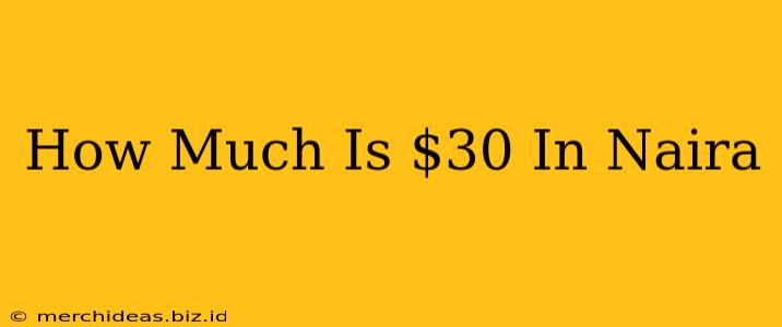 How Much Is $30 In Naira