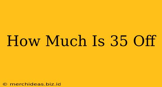 How Much Is 35 Off
