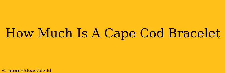 How Much Is A Cape Cod Bracelet
