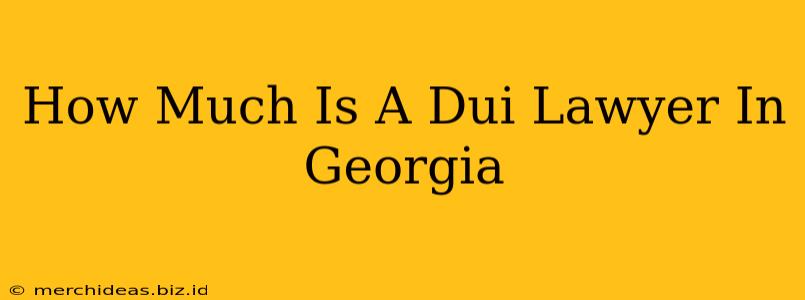How Much Is A Dui Lawyer In Georgia